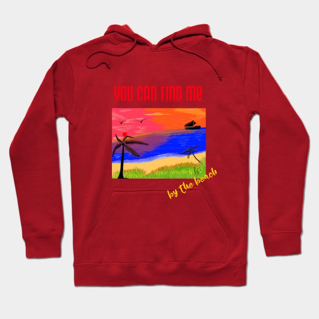 You can find Me on the Beach Hoodie by Aj@Co.